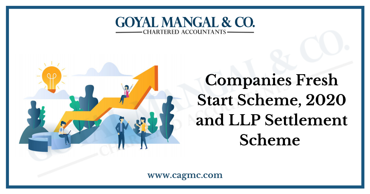 Companies Fresh Start Scheme, 2020 and LLP Settlement Scheme -Reduced burden of pending compliance from companies and LLP