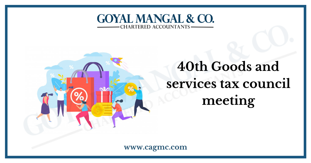 40th Goods and services tax council meeting