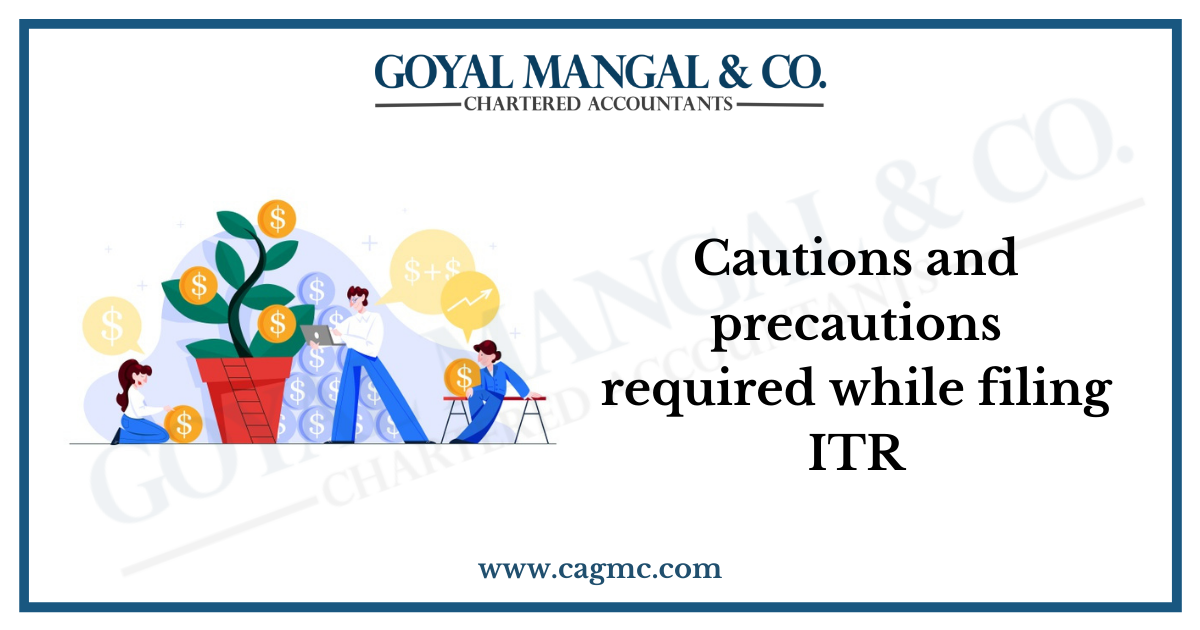 Cautions and precautions required while filing ITR