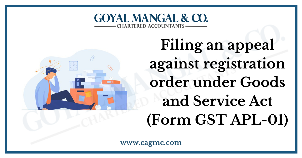 Filing an appeal against registration order under Goods and Service Act (Form GST APL-01)