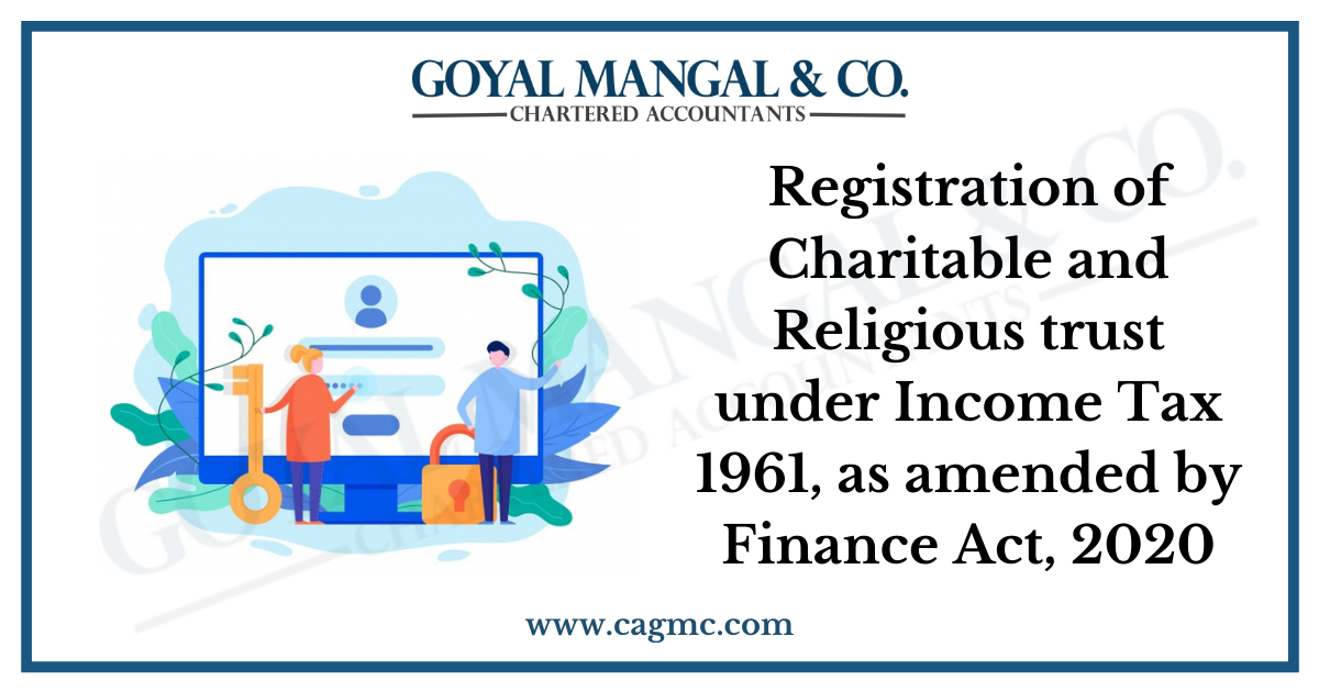Registration of Charitable and Religious trust under Income Tax 1961, as amended by Finance Act, 2020