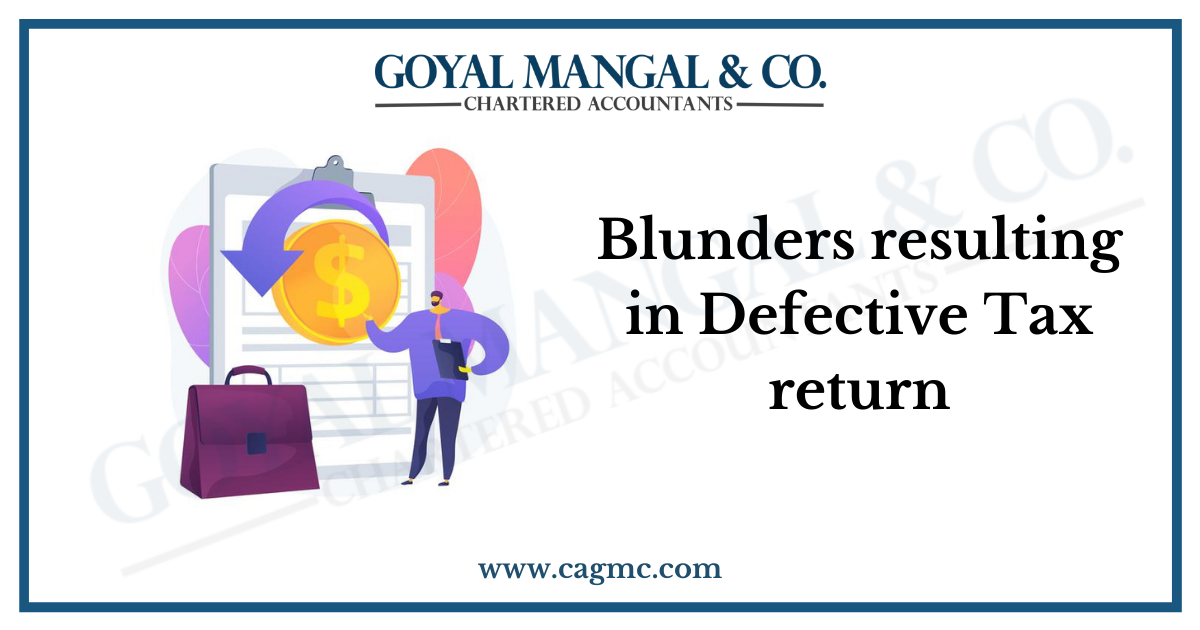 Blunders resulting in Defective Tax return