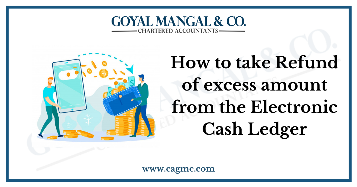 How to take Refund of excess amount from the Electronic Cash Ledger