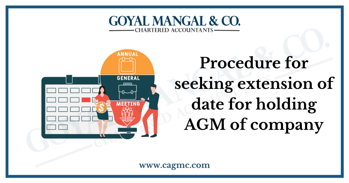 Procedure for seeking extension of date for holding AGM of company