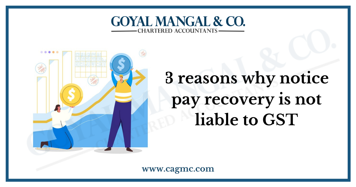 3 reasons why notice pay recovery is not liable to gst