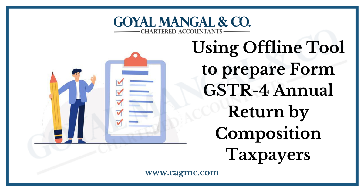 Using Offline Tool to prepare Form GSTR-4 Annual Return by Composition Taxpayers