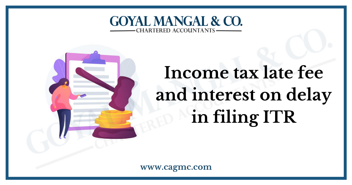Income tax late fee and interest on delay in filing ITR