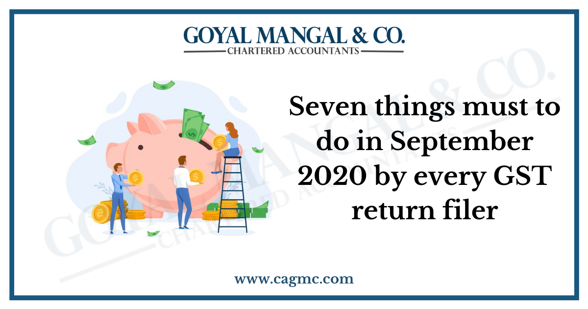 Seven things must to do in September 2020 by every GST return filer