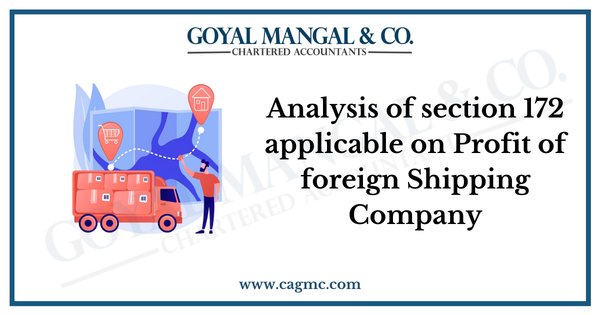 Analysis of section 172 applicable on Profit of foreign Shipping Company
