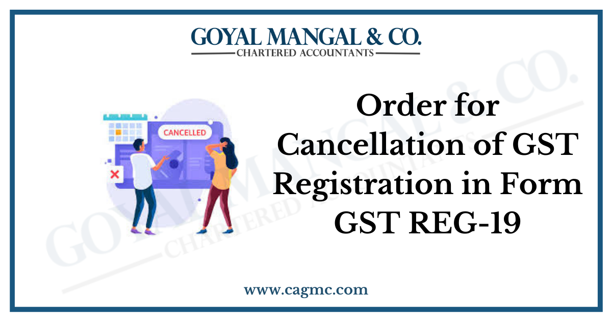 Order for Cancellation of GST Registration in Form GST REG-19