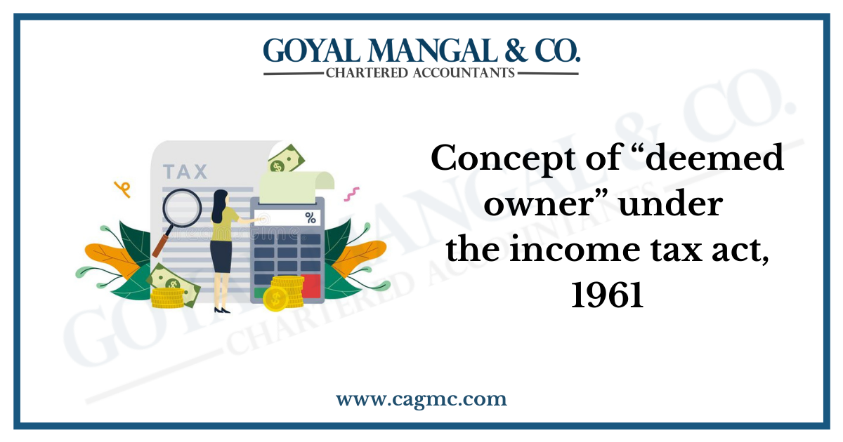 Concept of “deemed owner” under the income tax act, 1961