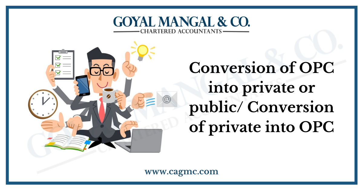 Conversion of OPC into private or public/ Conversion of private into OPC
