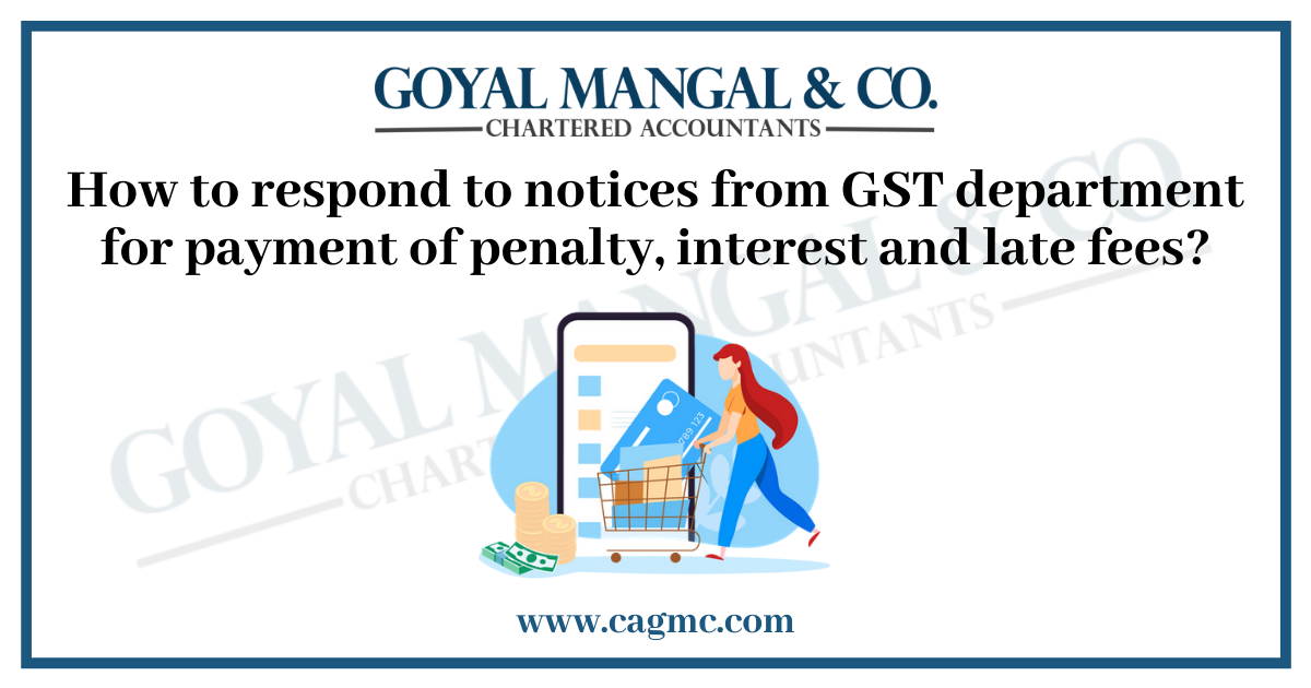How to respond to notices from GST department for payment of penalty, interest and late fees?