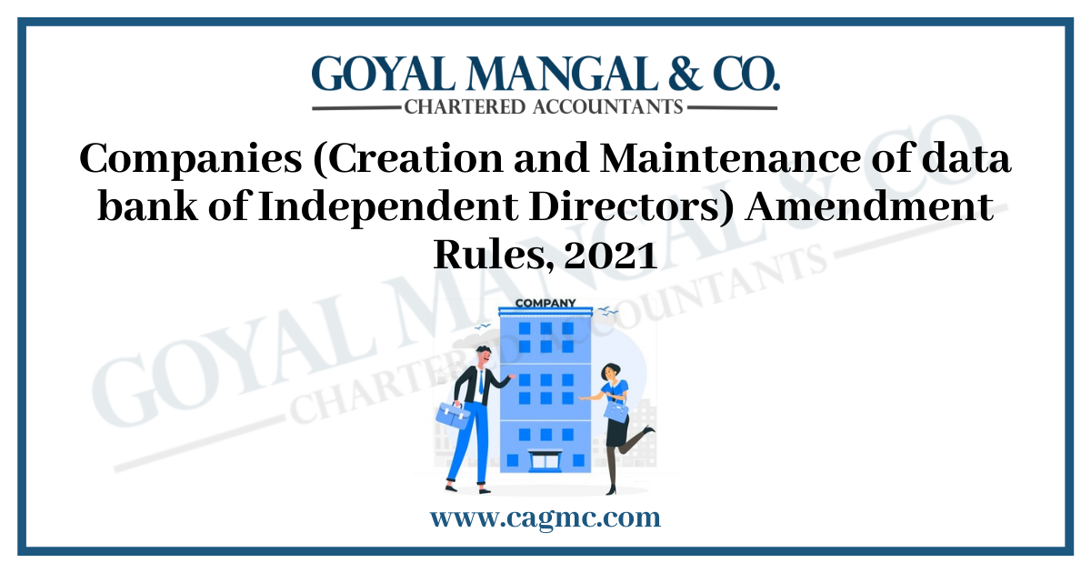 Companies (Creation and Maintenance of data bank of Independent Directors) Amendment Rules, 2021