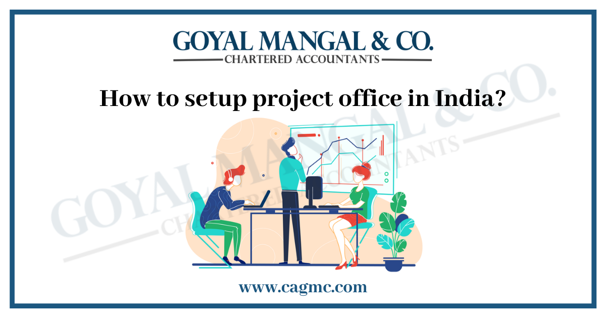How to setup project office in India?