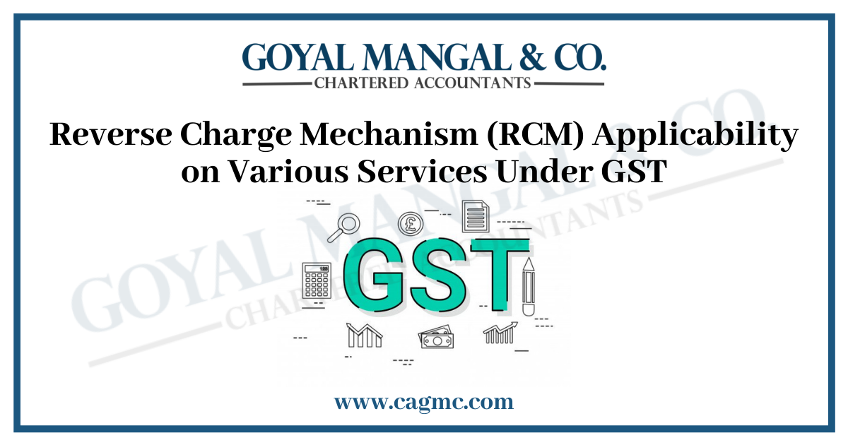 Reverse Charge Mechanism (RCM) Applicability on Various Services Under GST