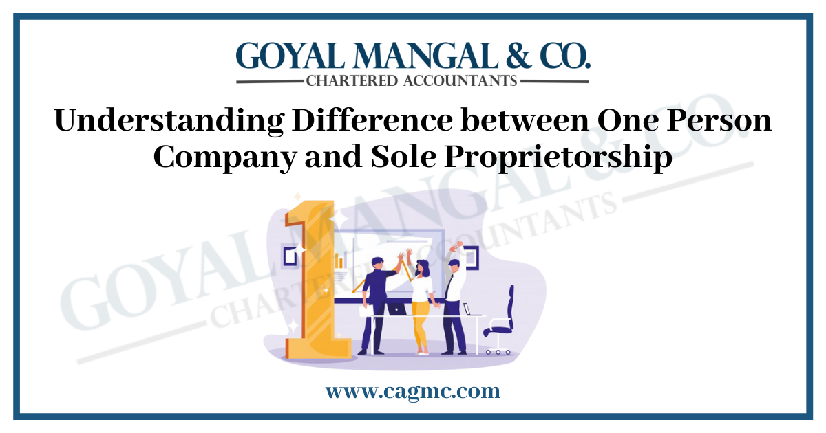 Understanding Difference between One Person Company and Sole Proprietorship