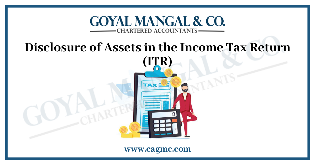 Disclosure of Assets in the Income Tax Return (ITR)