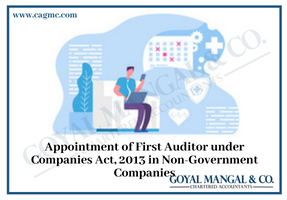 Appointment of First Auditor under Companies Act 2013 in Non-Government Companies