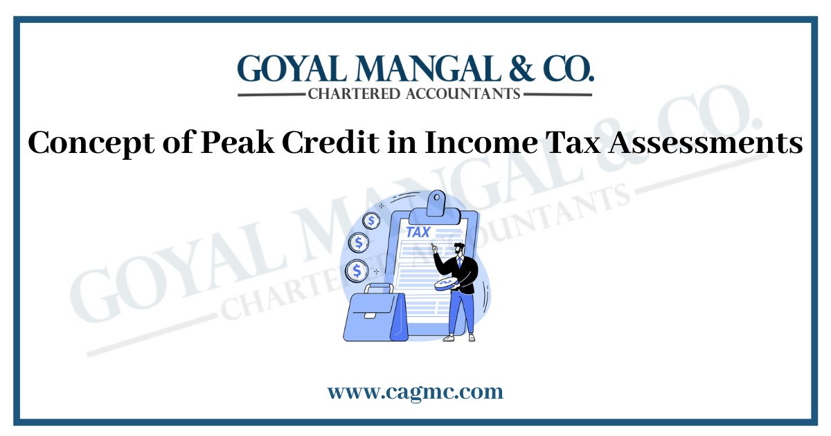 Concept of Peak Credit in Income Tax Assessments