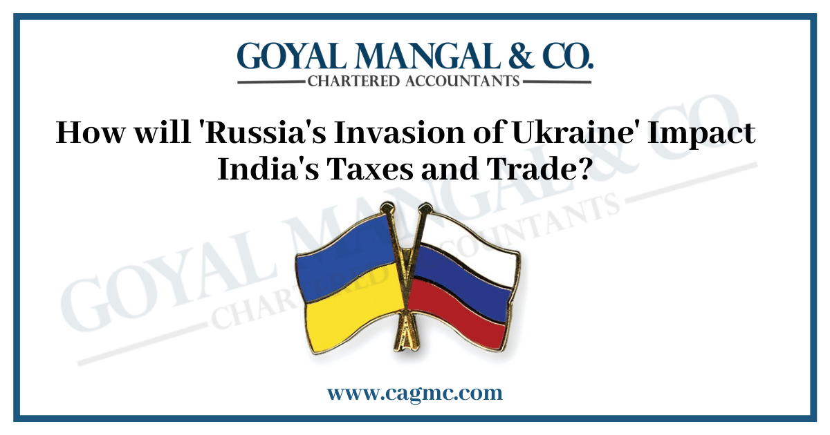 How will Russia's Invasion of Ukraine Impact India's Taxes and Trade?