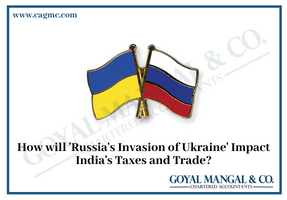 How will Russia's Invasion of Ukraine Impact India's Taxes and Trade?