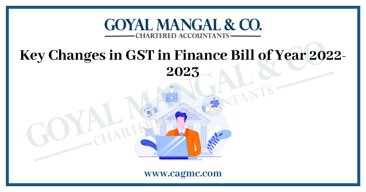 Key Changes in GST in Finance Bill of Year 2022-2023