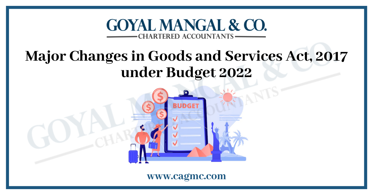 Major Changes in Goods and Services Act 2017 under Budget 2022