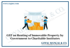 GST on Renting of Immovable Property by Government to Charitable Institutes