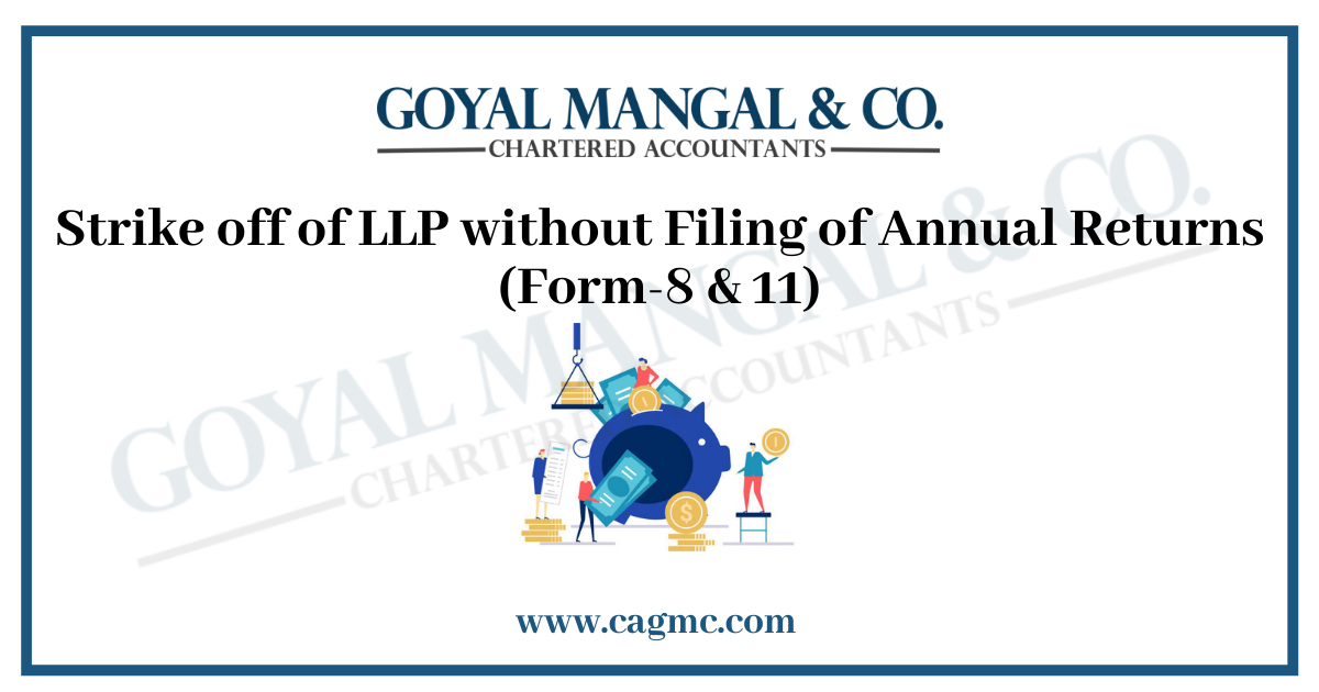 Strike off of LLP without Filing of Annual Returns (Form-8 & 11)