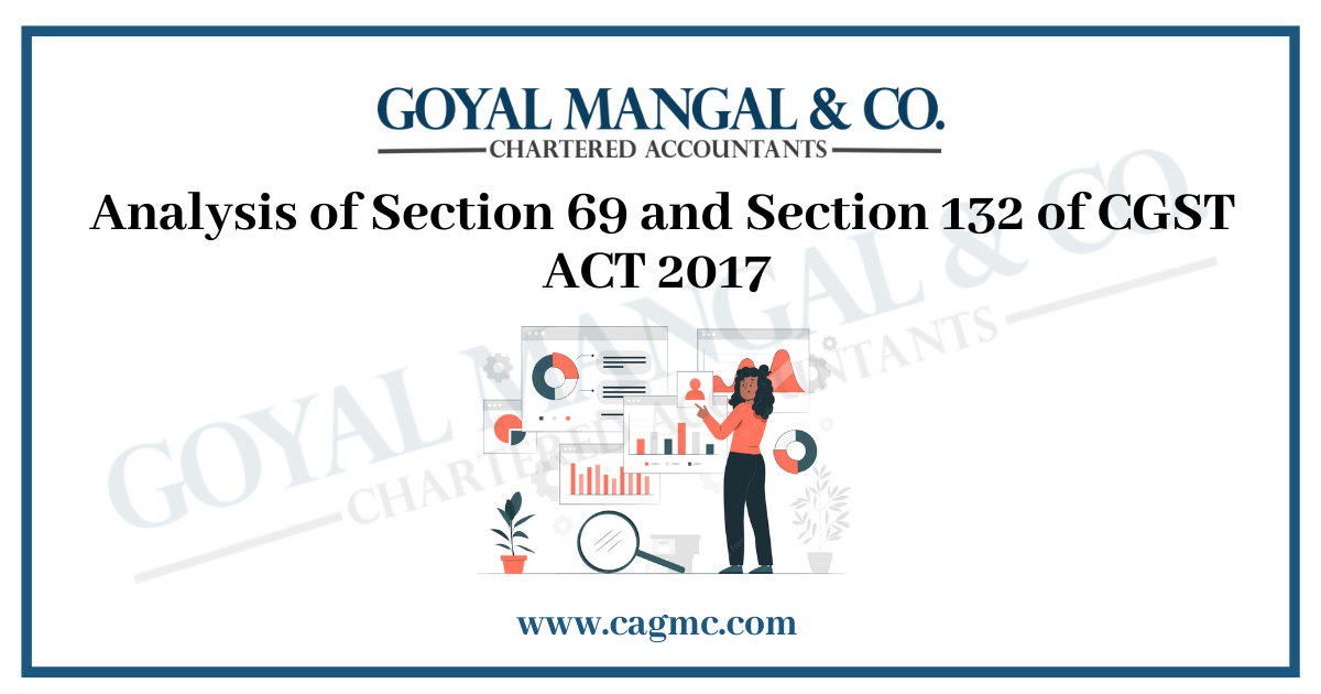 Section 69 and Section 132 of CGST ACT 2017