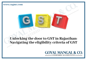 Unlocking the door to GST in Rajasthan: Navigating the eligibility criteria of GST