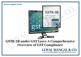 GSTR-3B under GST Laws: A Comprehensive Overview of GST Compliance