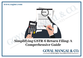 Simplifying GSTR-6 Return Filing: A Comprehensive Guide