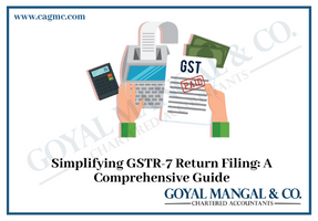 Simplifying GSTR-7 Return Filing