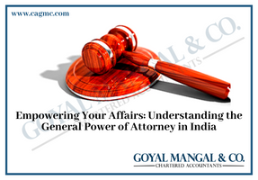 Empowering Your Affairs: Understanding the General Power of Attorney in India