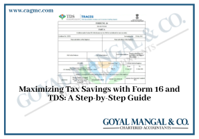 Maximizing Tax Savings with Form 16 and TDS: A Step-by-Step Guide