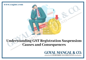 Understanding GST Registration Suspension Causes and Consequences